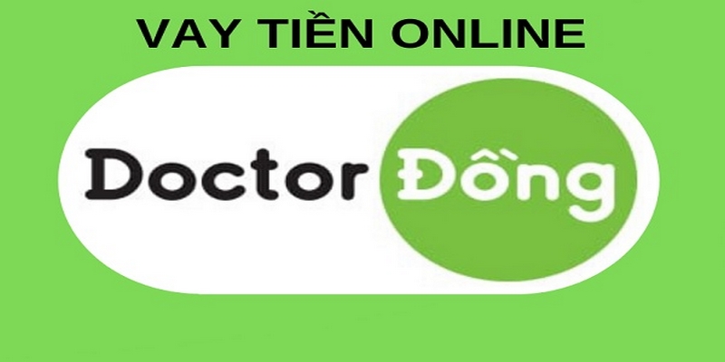 Doctor Đồng - Kênh vay online uy tín hàng đầu