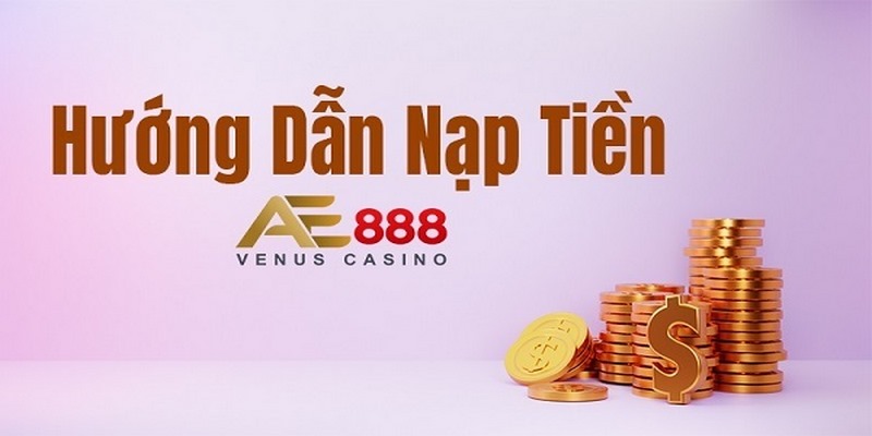 Quy trình nạp tiền cược AE888 thông qua app di động